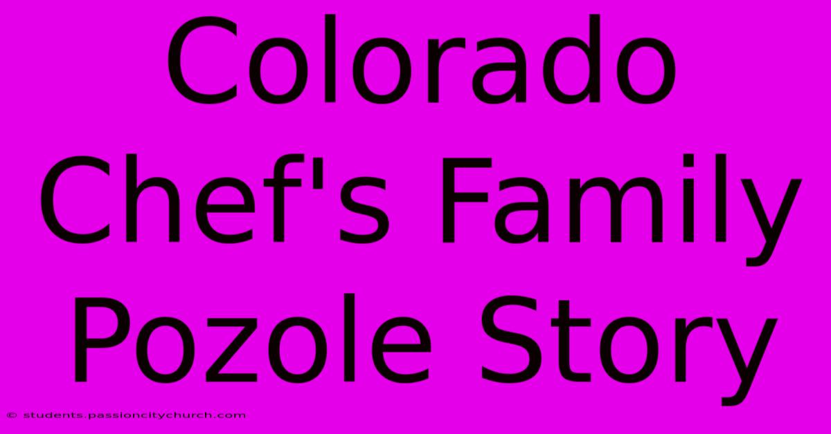 Colorado Chef's Family Pozole Story