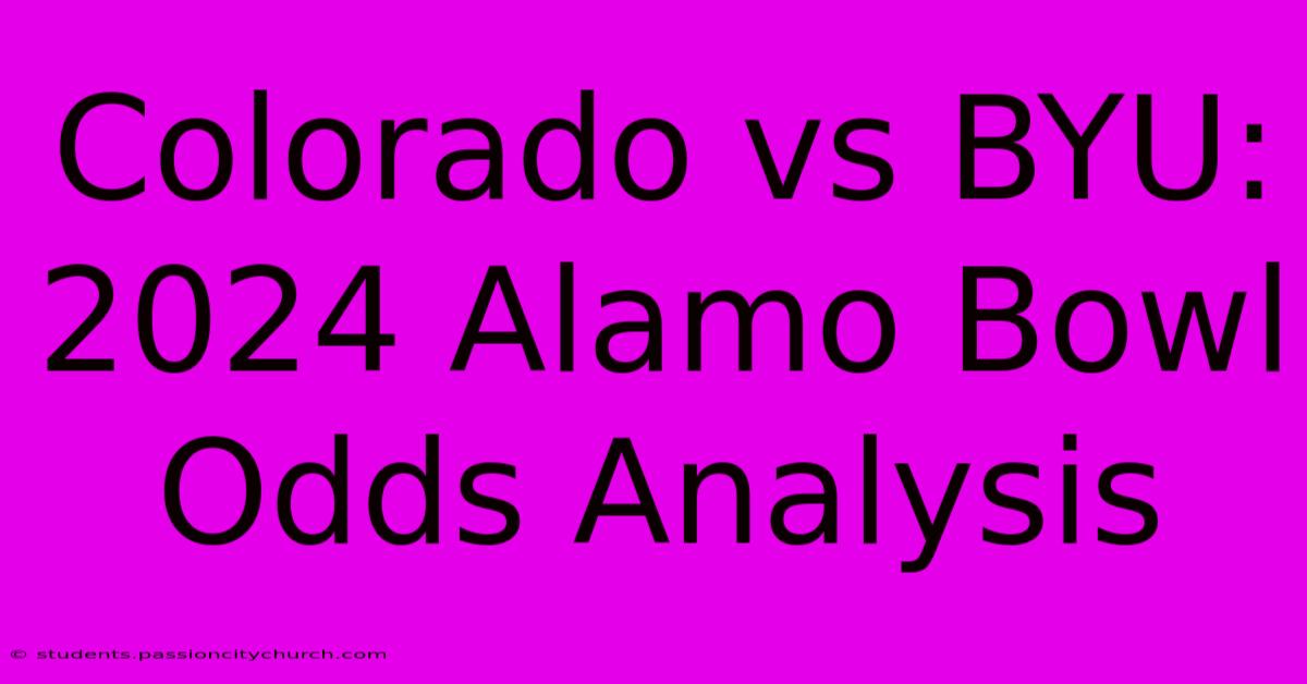 Colorado Vs BYU: 2024 Alamo Bowl Odds Analysis