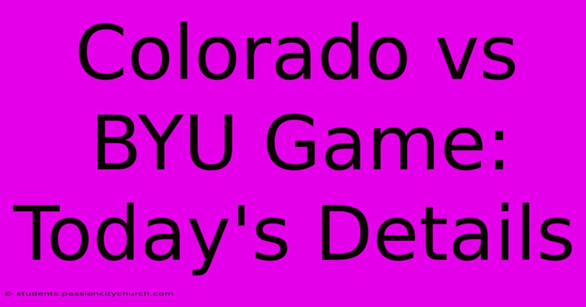 Colorado Vs BYU Game: Today's Details