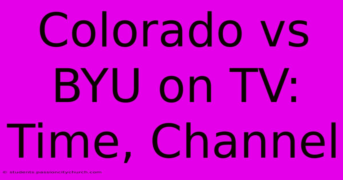 Colorado Vs BYU On TV: Time, Channel