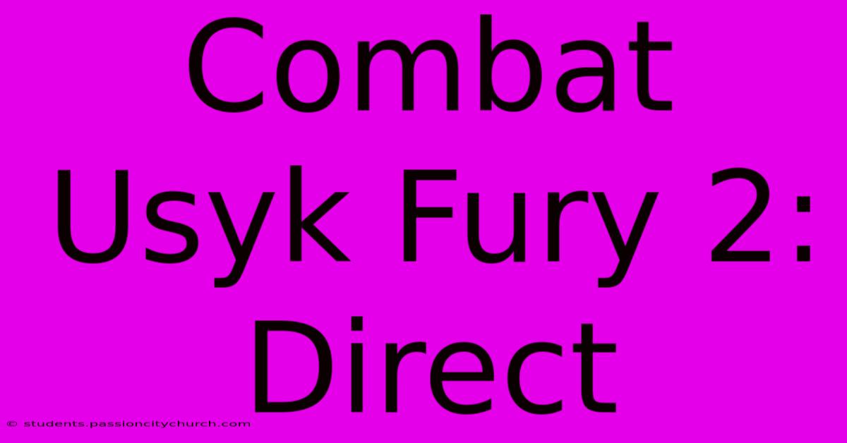 Combat Usyk Fury 2: Direct