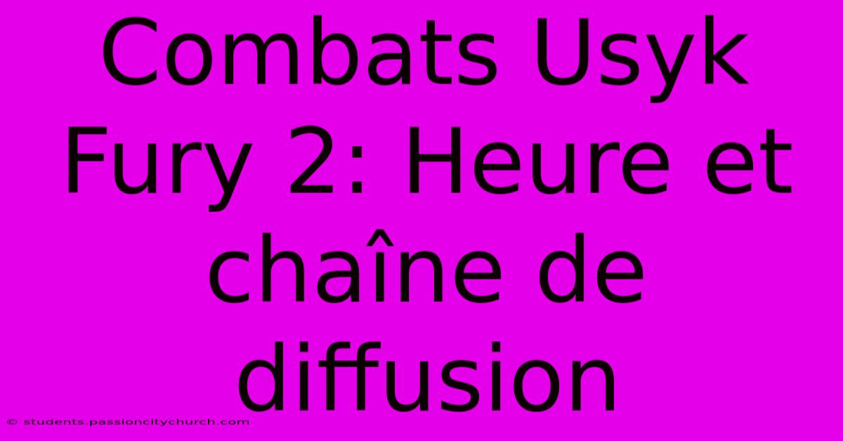 Combats Usyk Fury 2: Heure Et Chaîne De Diffusion