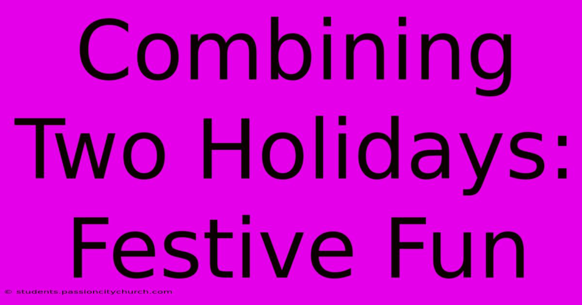 Combining Two Holidays: Festive Fun