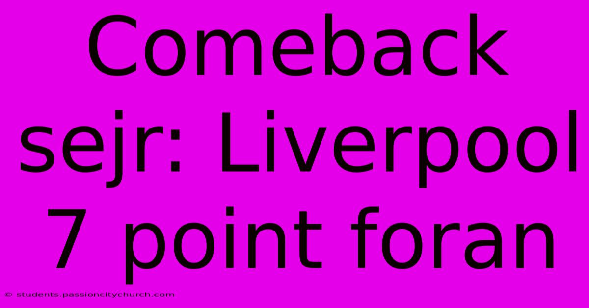 Comeback Sejr: Liverpool 7 Point Foran