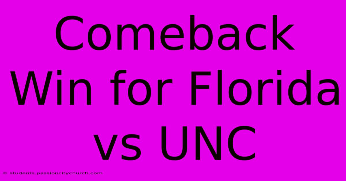 Comeback Win For Florida Vs UNC