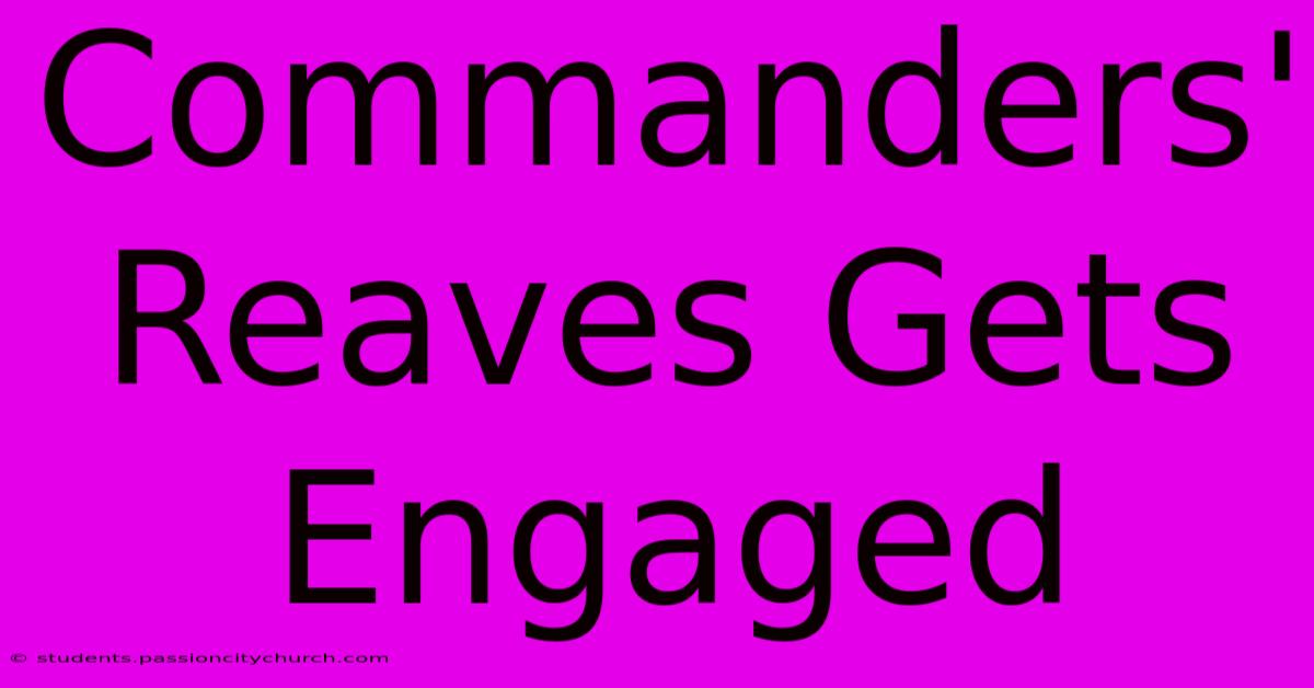 Commanders' Reaves Gets Engaged