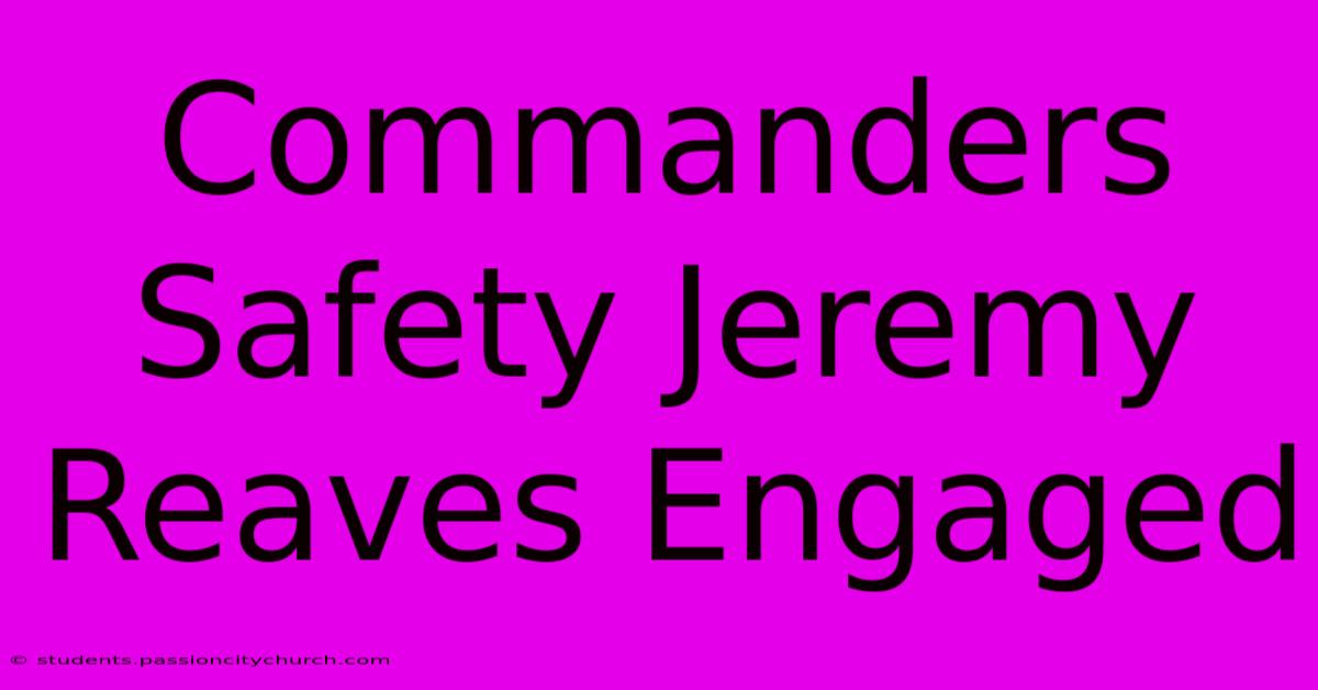 Commanders Safety Jeremy Reaves Engaged