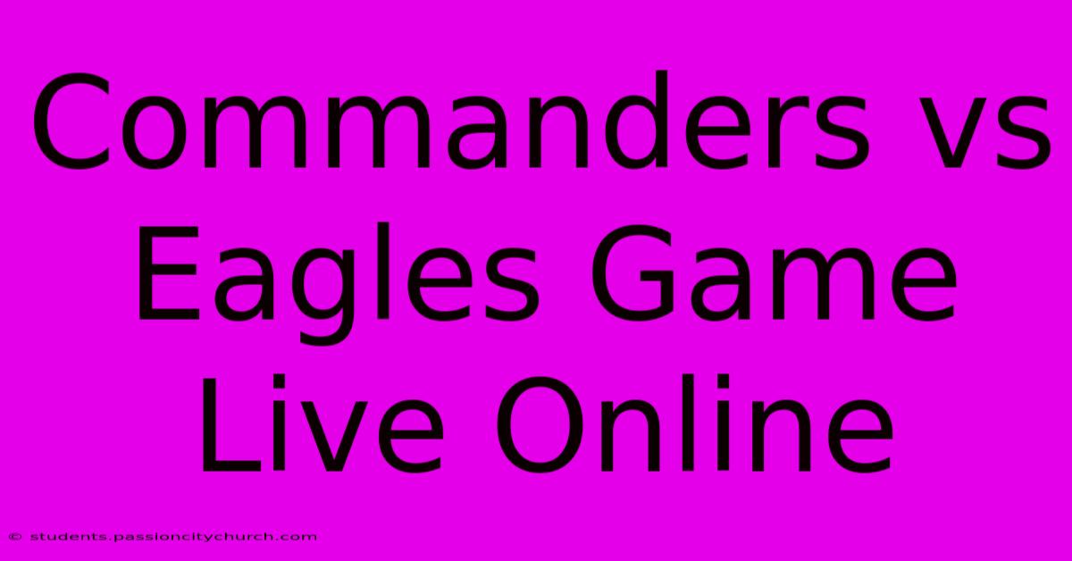 Commanders Vs Eagles Game Live Online