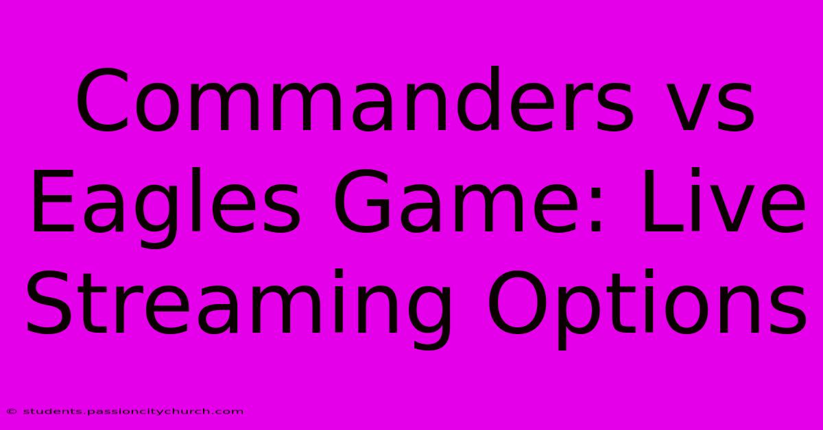 Commanders Vs Eagles Game: Live Streaming Options