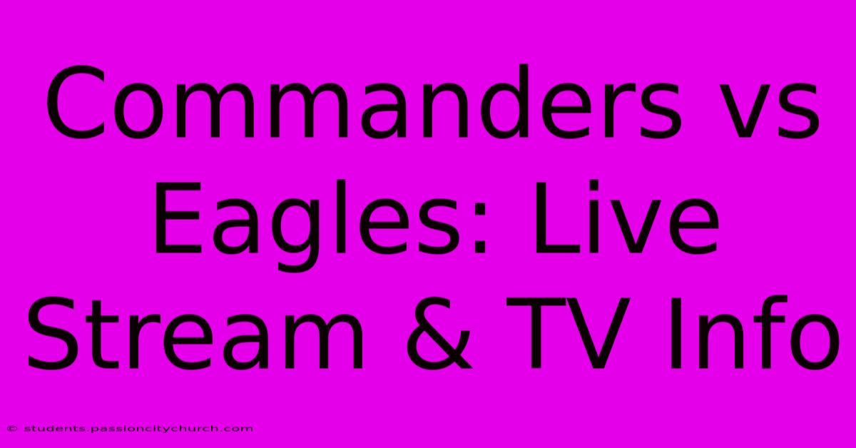 Commanders Vs Eagles: Live Stream & TV Info