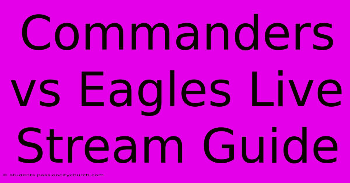 Commanders Vs Eagles Live Stream Guide