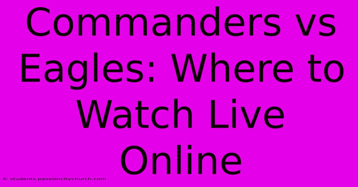 Commanders Vs Eagles: Where To Watch Live Online