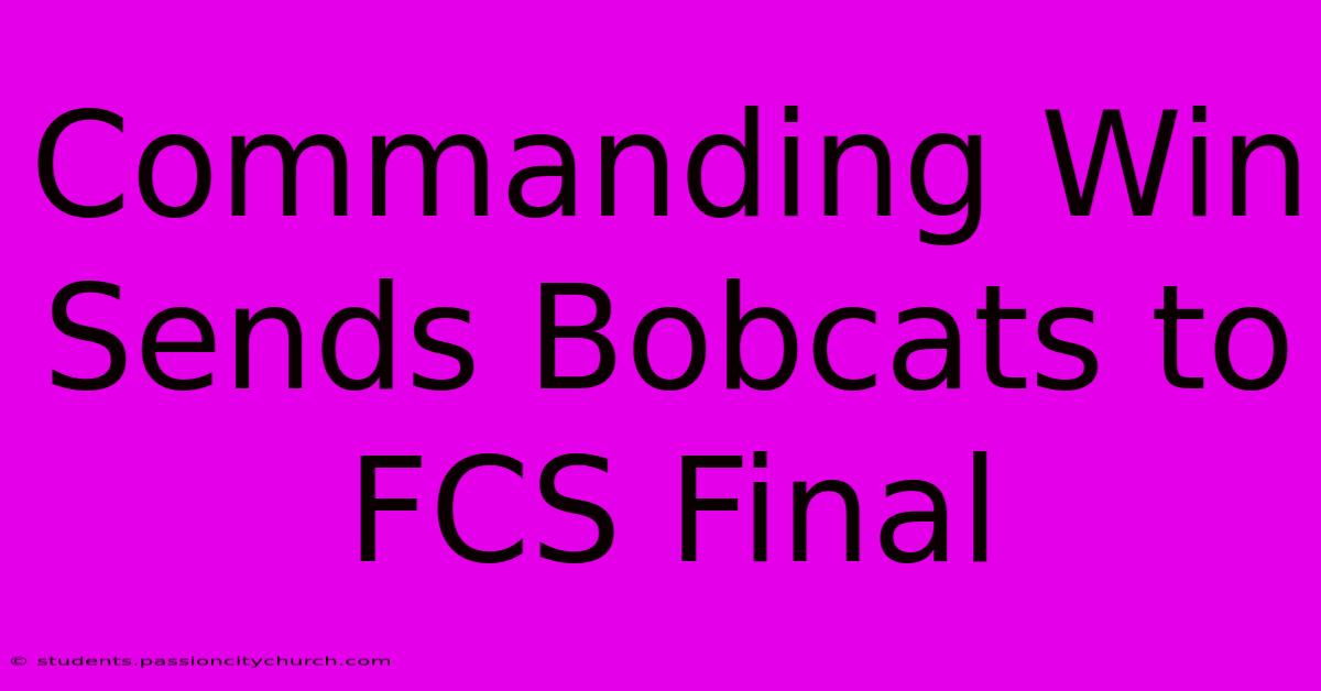 Commanding Win Sends Bobcats To FCS Final