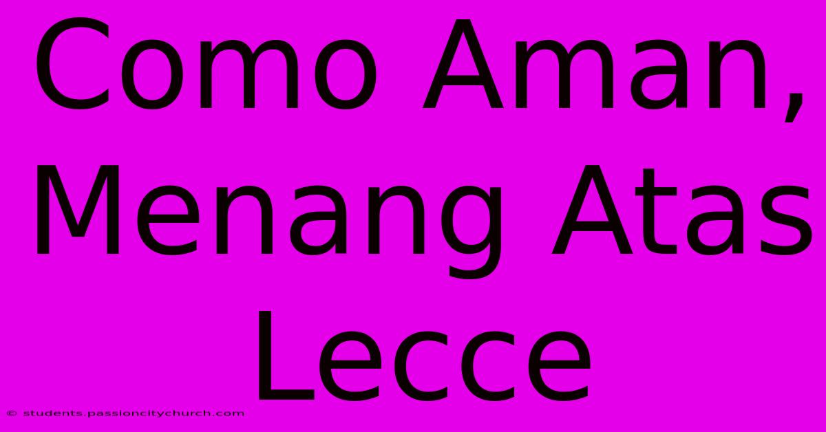 Como Aman, Menang Atas Lecce