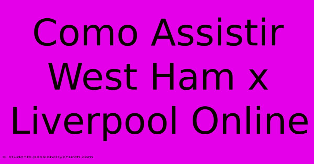 Como Assistir West Ham X Liverpool Online