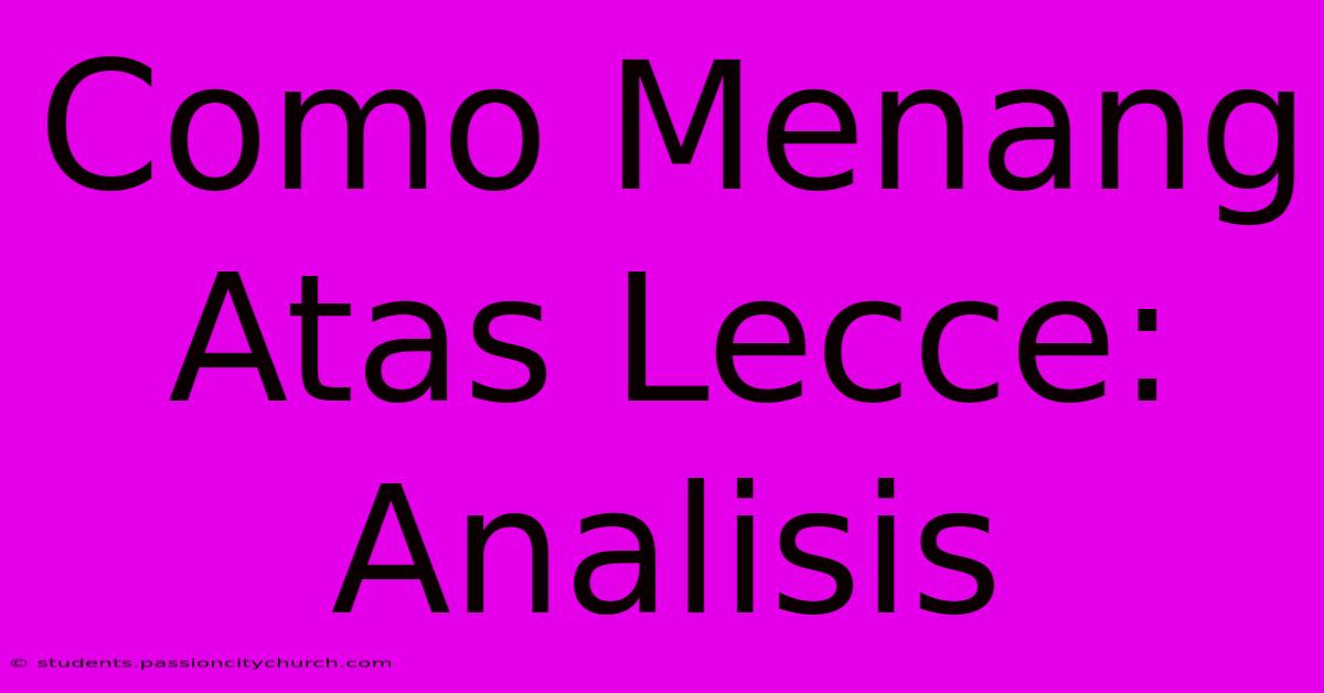 Como Menang Atas Lecce: Analisis