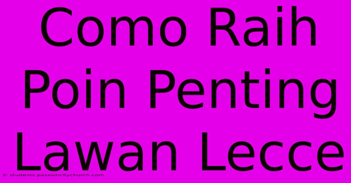 Como Raih Poin Penting Lawan Lecce