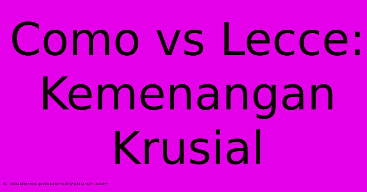 Como Vs Lecce: Kemenangan Krusial