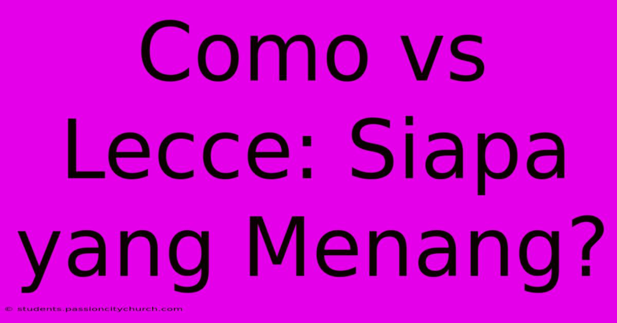 Como Vs Lecce: Siapa Yang Menang?