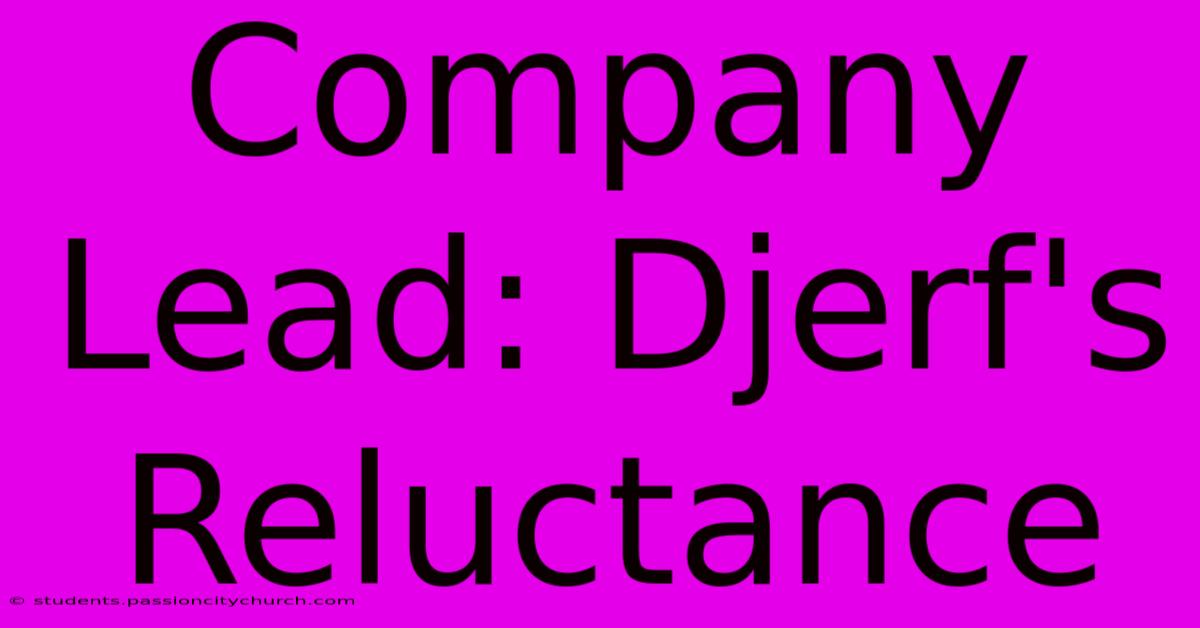 Company Lead: Djerf's Reluctance