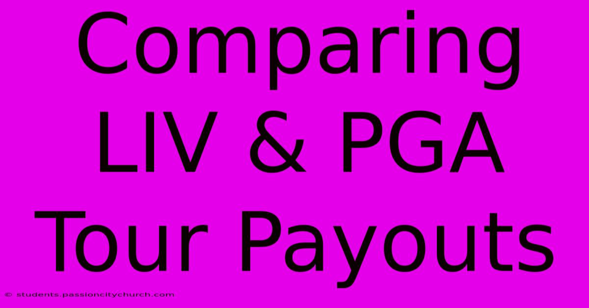 Comparing LIV & PGA Tour Payouts