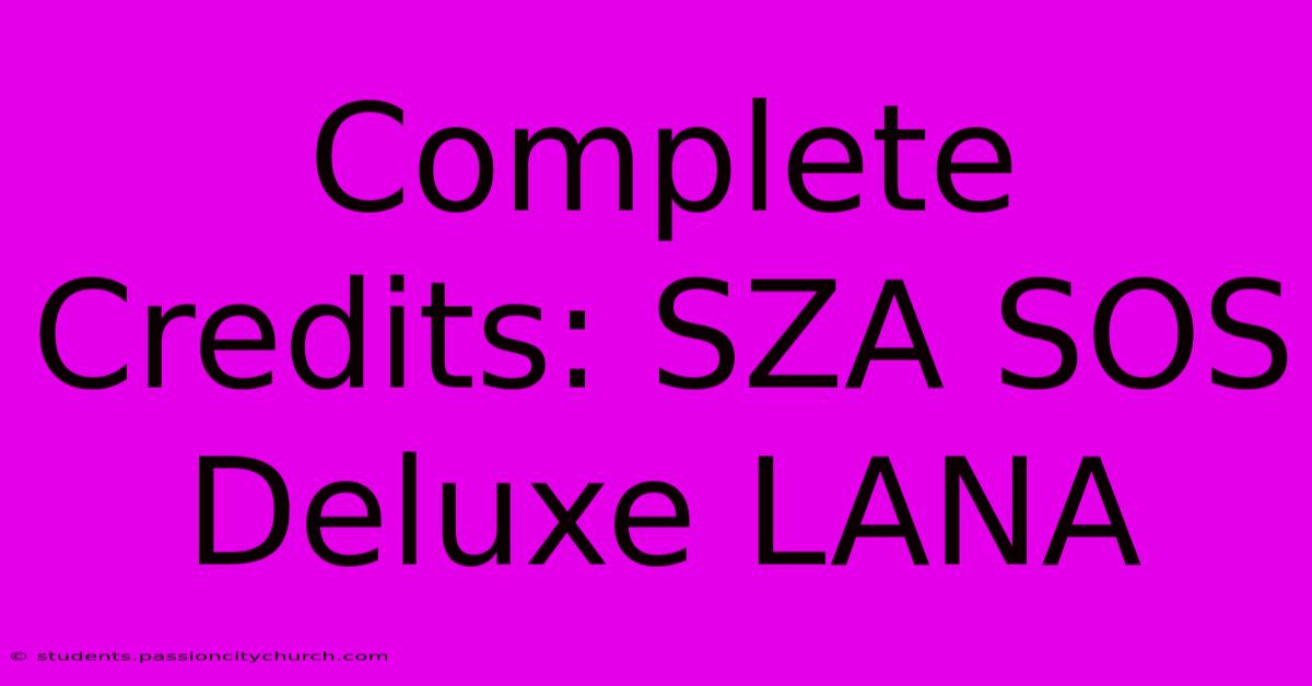 Complete Credits: SZA SOS Deluxe LANA