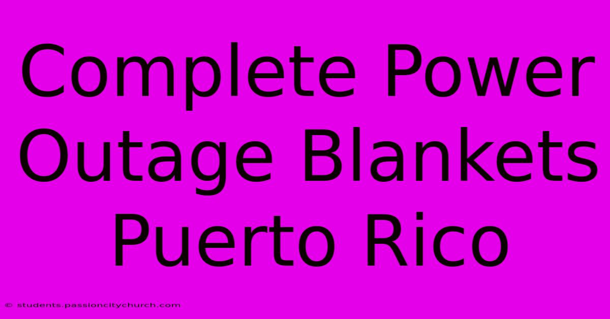 Complete Power Outage Blankets Puerto Rico