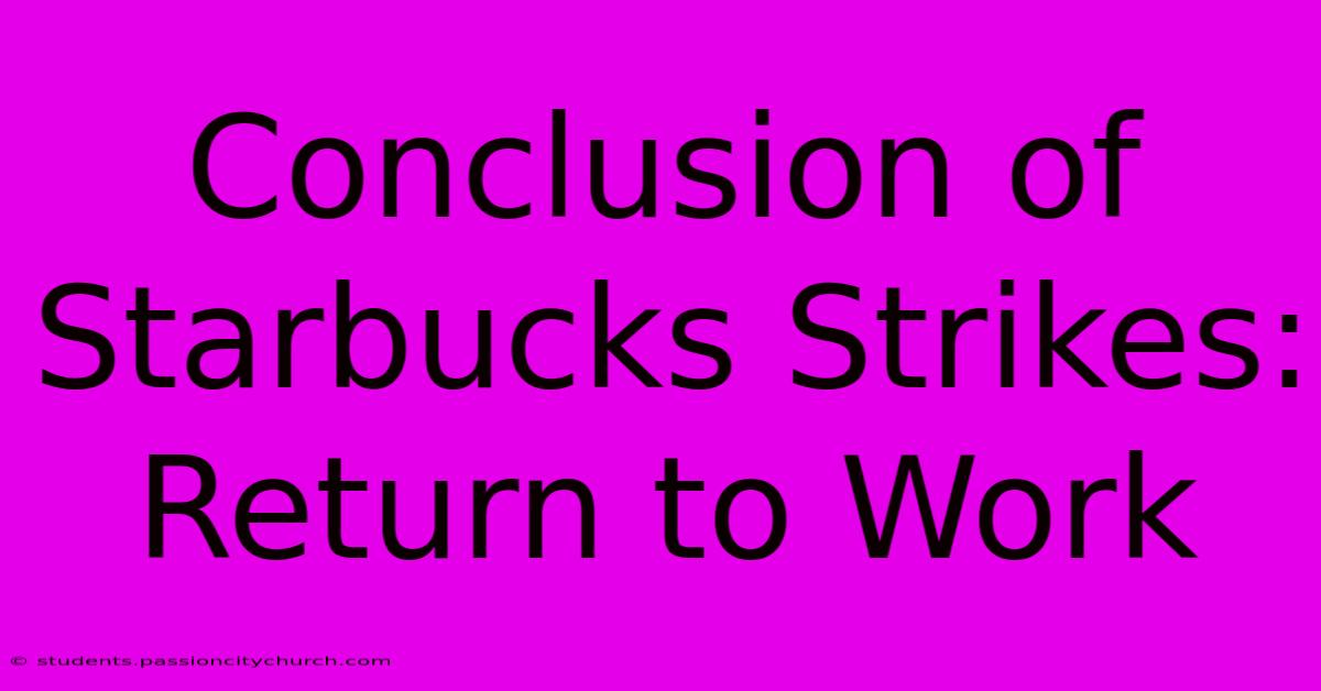 Conclusion Of Starbucks Strikes: Return To Work