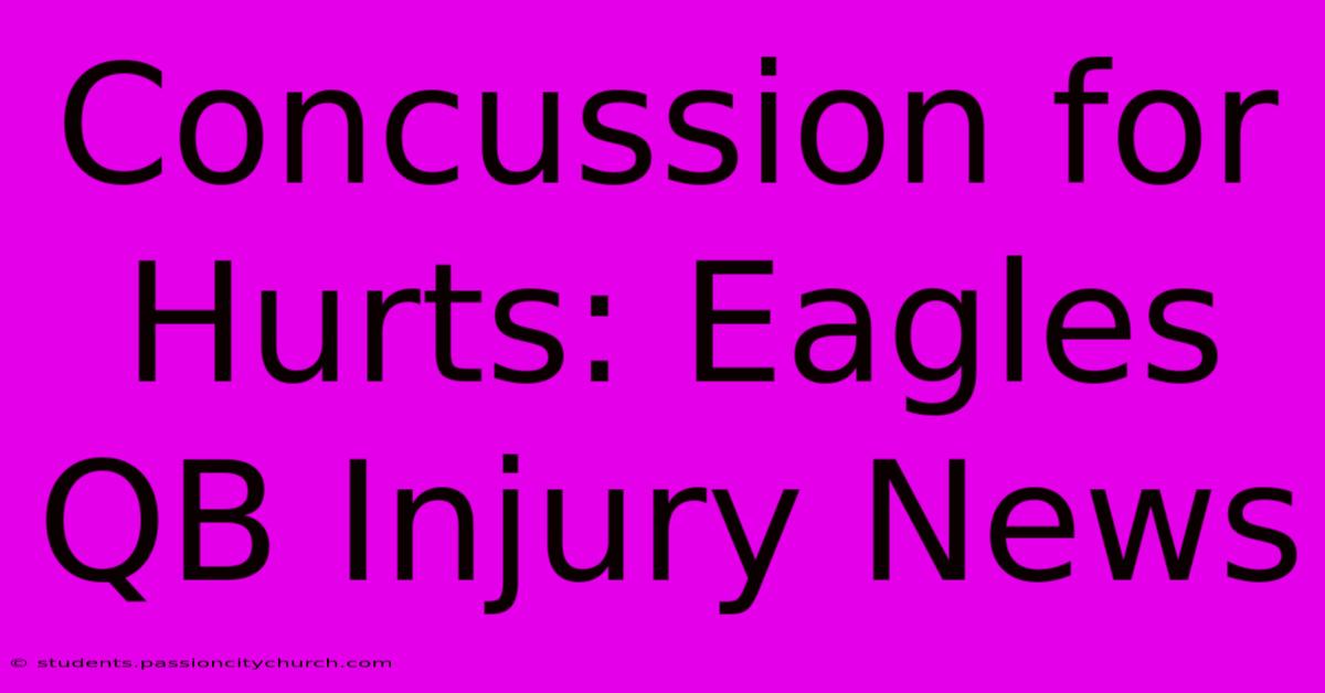 Concussion For Hurts: Eagles QB Injury News