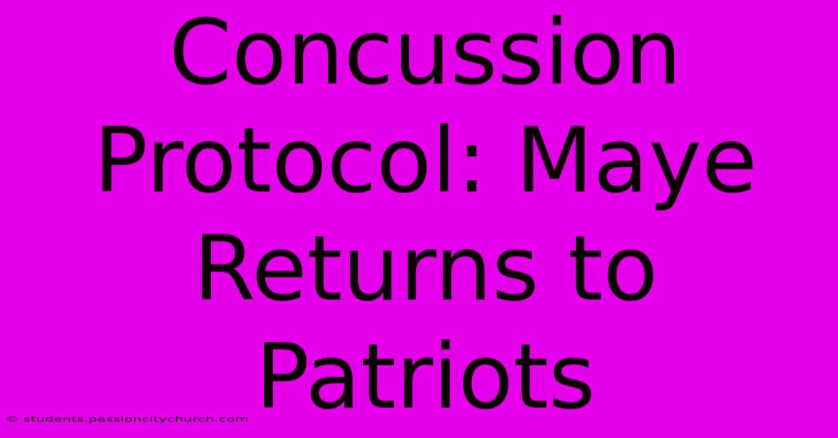 Concussion Protocol: Maye Returns To Patriots