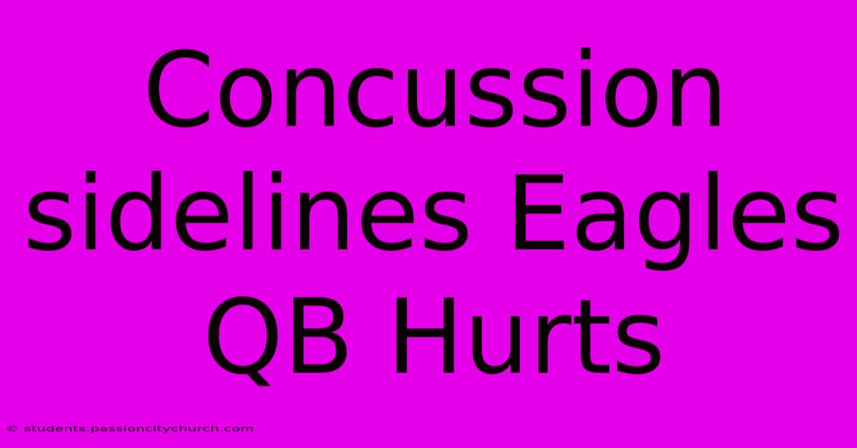 Concussion Sidelines Eagles QB Hurts