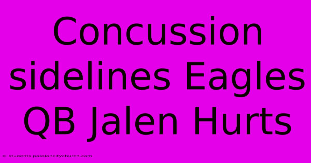 Concussion Sidelines Eagles QB Jalen Hurts