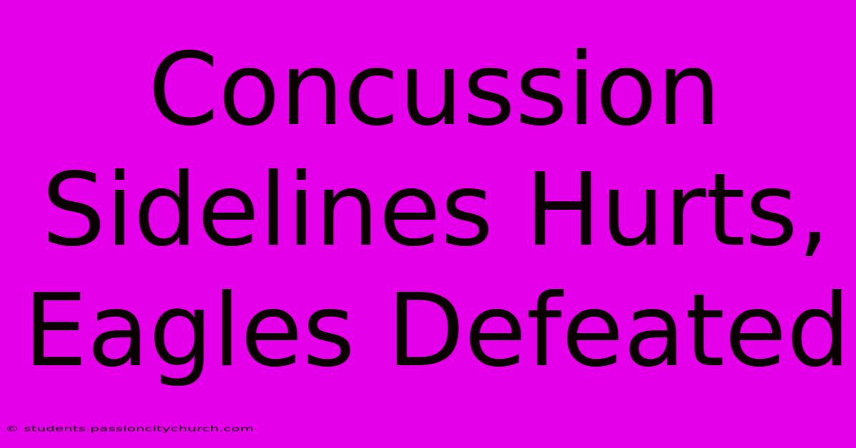 Concussion Sidelines Hurts, Eagles Defeated