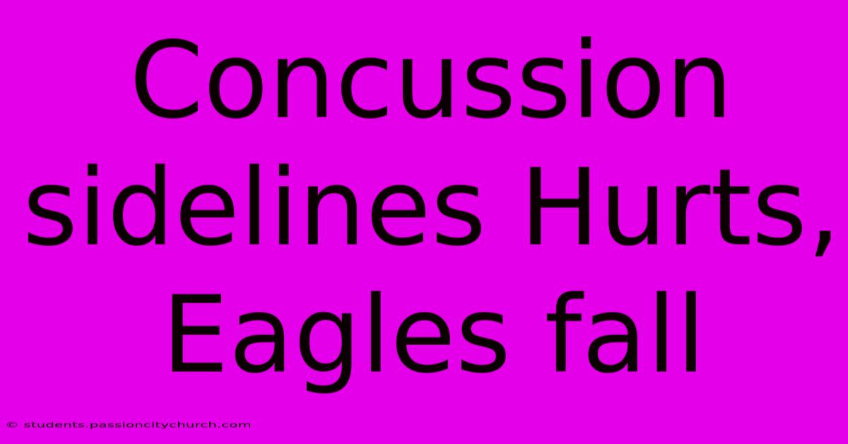 Concussion Sidelines Hurts, Eagles Fall