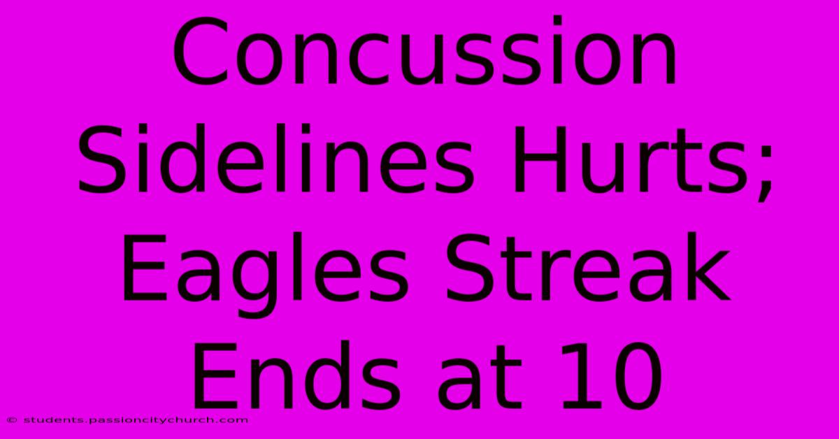 Concussion Sidelines Hurts; Eagles Streak Ends At 10