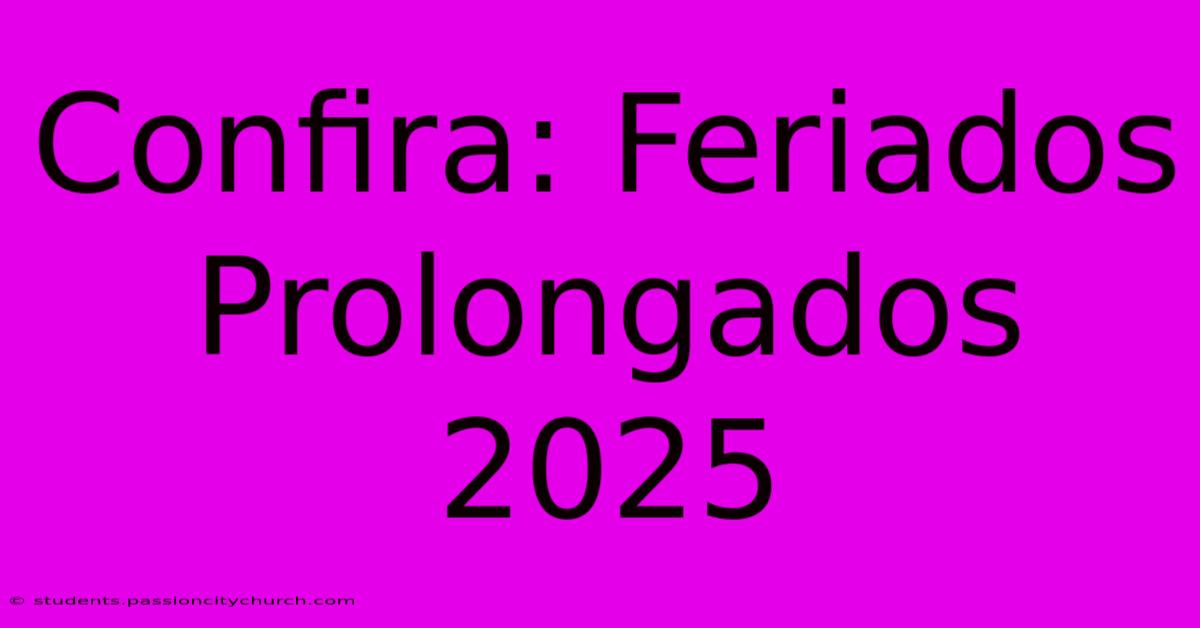 Confira: Feriados Prolongados 2025