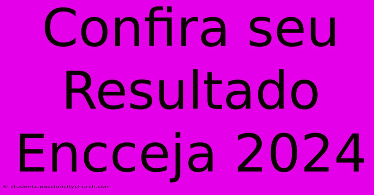 Confira Seu Resultado Encceja 2024