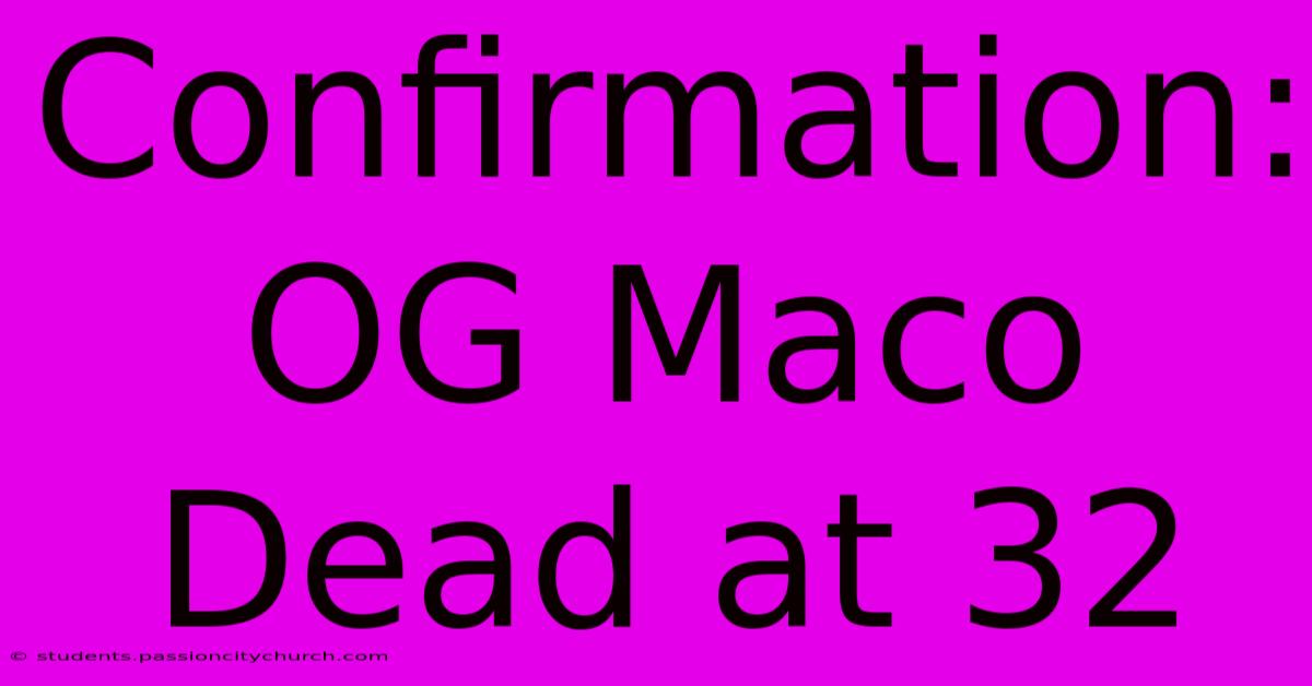 Confirmation: OG Maco Dead At 32