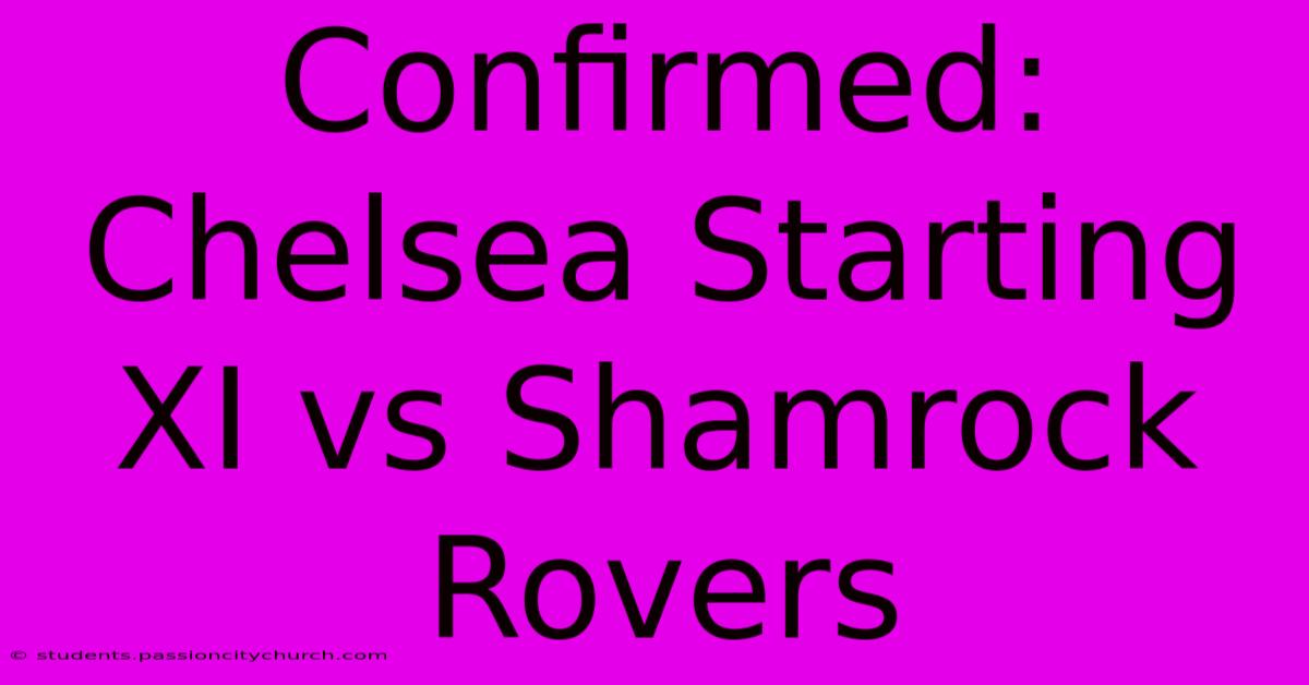 Confirmed: Chelsea Starting XI Vs Shamrock Rovers