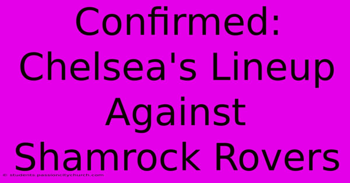 Confirmed: Chelsea's Lineup Against Shamrock Rovers