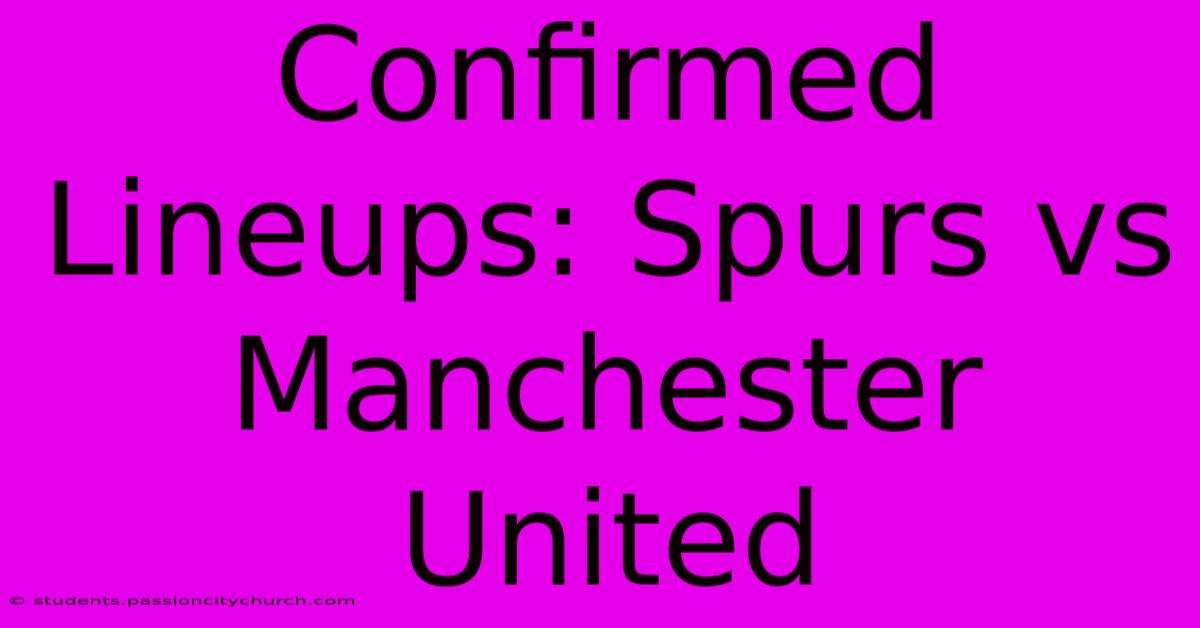 Confirmed Lineups: Spurs Vs Manchester United