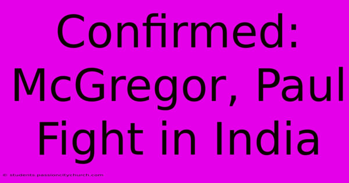 Confirmed: McGregor, Paul Fight In India