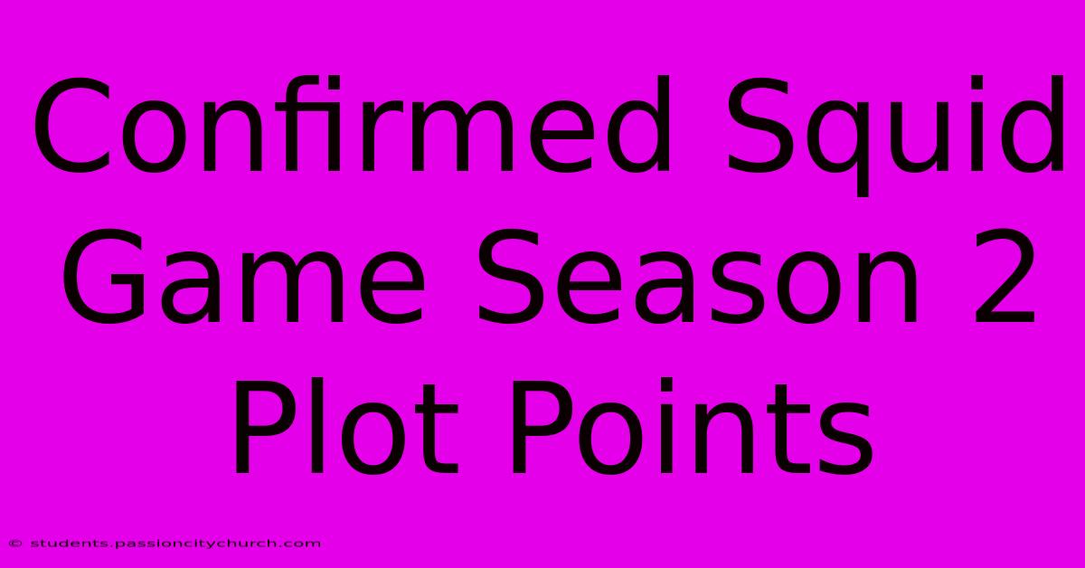 Confirmed Squid Game Season 2 Plot Points