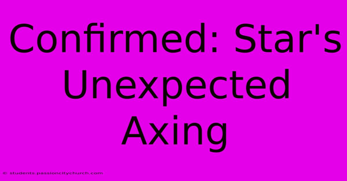 Confirmed: Star's Unexpected Axing