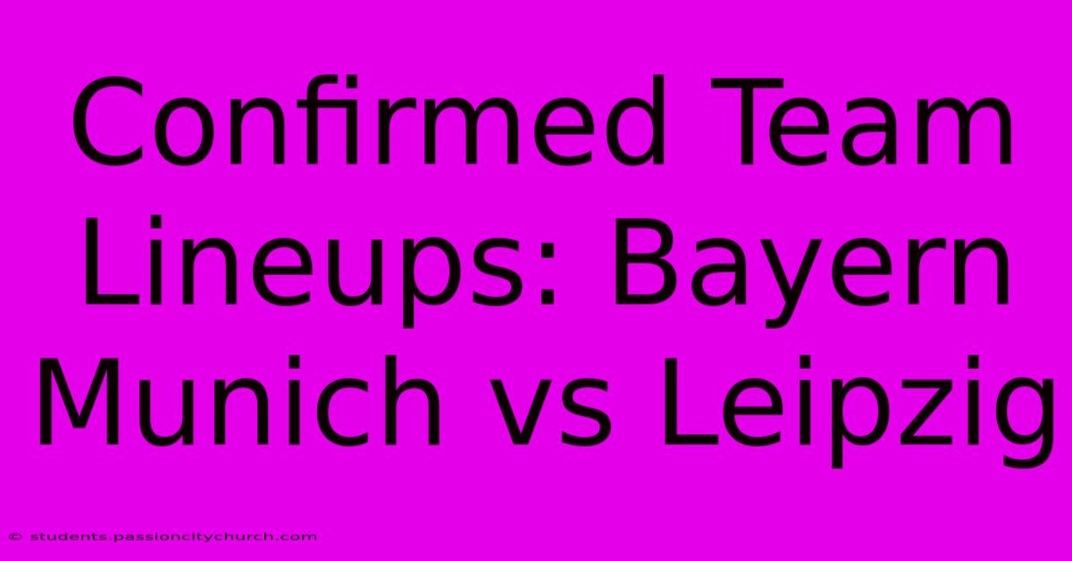 Confirmed Team Lineups: Bayern Munich Vs Leipzig