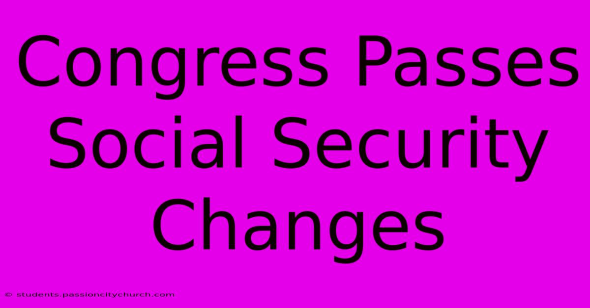 Congress Passes Social Security Changes