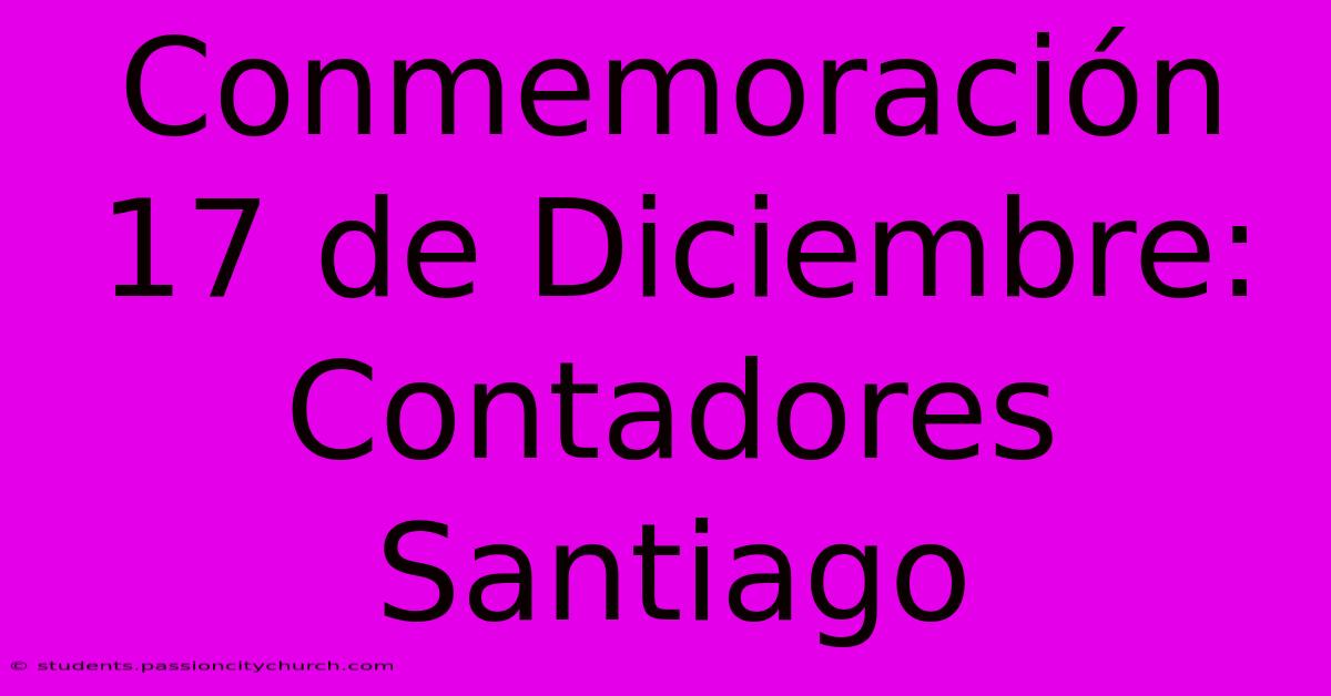 Conmemoración 17 De Diciembre: Contadores Santiago