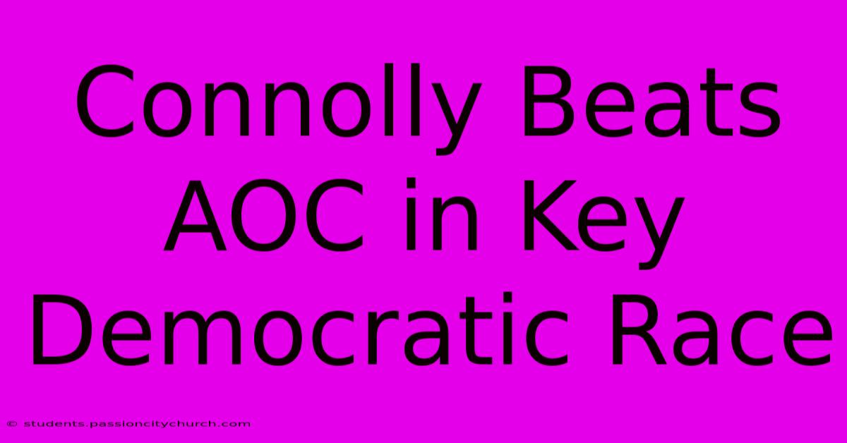 Connolly Beats AOC In Key Democratic Race