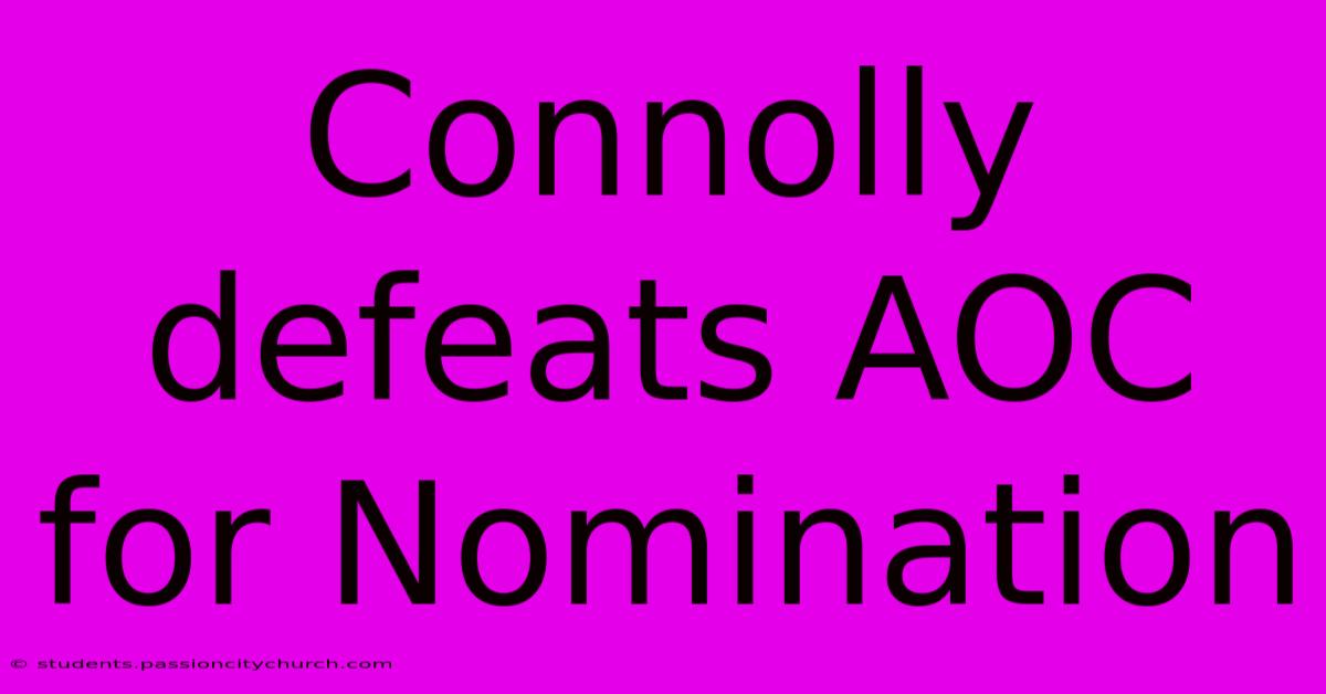 Connolly Defeats AOC For Nomination