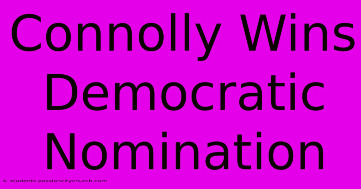 Connolly Wins Democratic Nomination